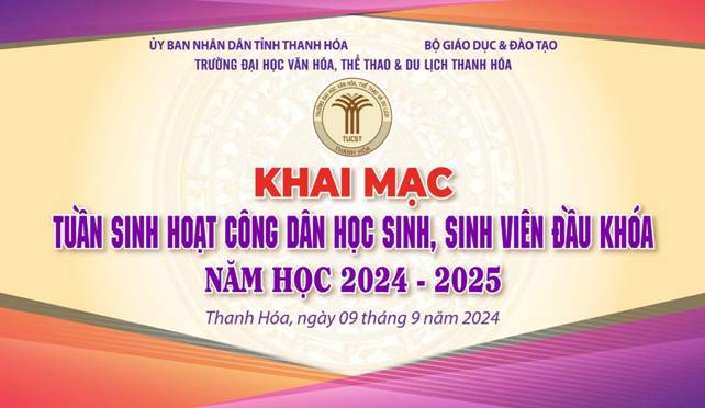 Có thể là hình ảnh về văn bản cho biết 'ỦY BAN NHÂN DẦN TỈNH THANH HÓA TRƯỜNG ĐẠI HỌC VĂN HÓA, THỂ THAO BỘ GIÁO DỤC ĐÀO TẠO DU LỊCH THANH HÓA TUCST HANH THANH HỒA KIAI MẠC TUẦN SINH HOẠT CÔNG DÂN HỌC SINH, SINH VIÊN ĐẦU KHÓA NĂM HỌC 2024 2025 Thanh Hóa, ngày 09 tháng 9 năm 2024'